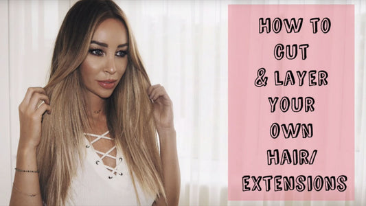 HOW TO: CUT & LAYER YOUR EXTENSIONS